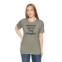Whatever Spices Your Pumpkin - T-Shirt
