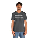 I Never Lose, I Either Win or Learn - T-Shirt