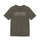 I Love My Boss, I Mean My Wife - T-Shirt
