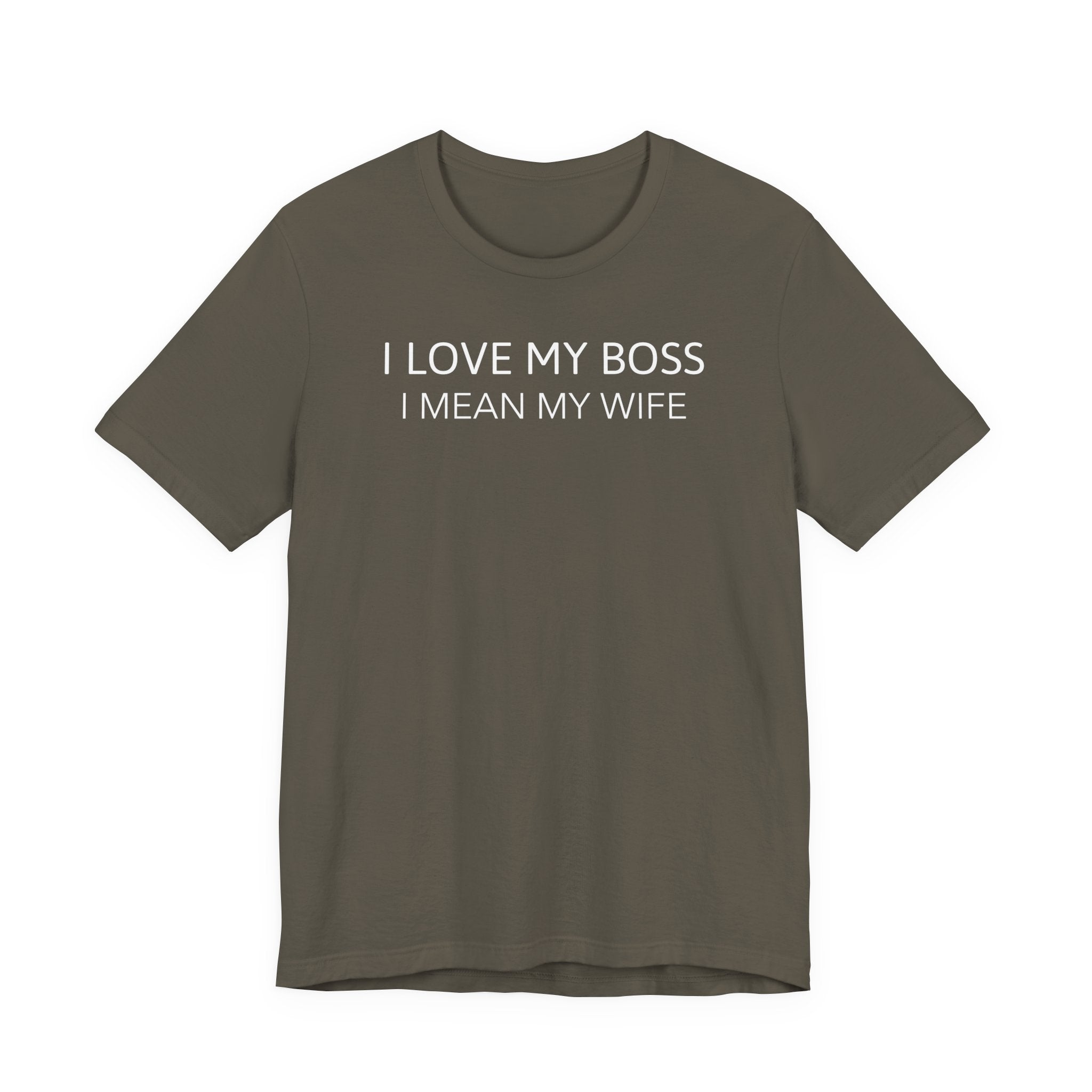 I Love My Boss, I Mean My Wife - T-Shirt