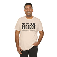My Wife Is Perfect - T-Shirt
