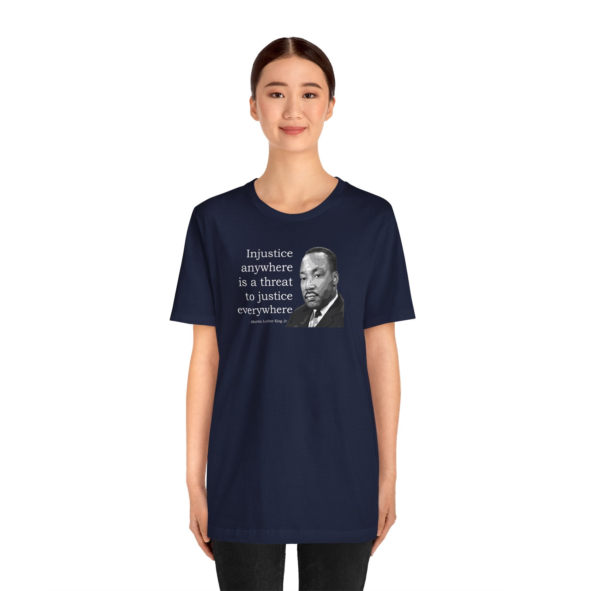 Injustice Anywhere Is a Threat to Justice Everywhere - T-Shirt