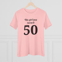 This Girl Just Turned 50 - T-Shirt