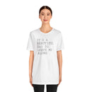 It's a Beautiful Day to Leave Me Alone - T-Shirt