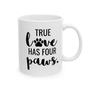 True Love Has Four Paws - Mug