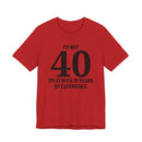 I'm Not 40, I'm 21 with 19 Years of Experience - T-Shirt