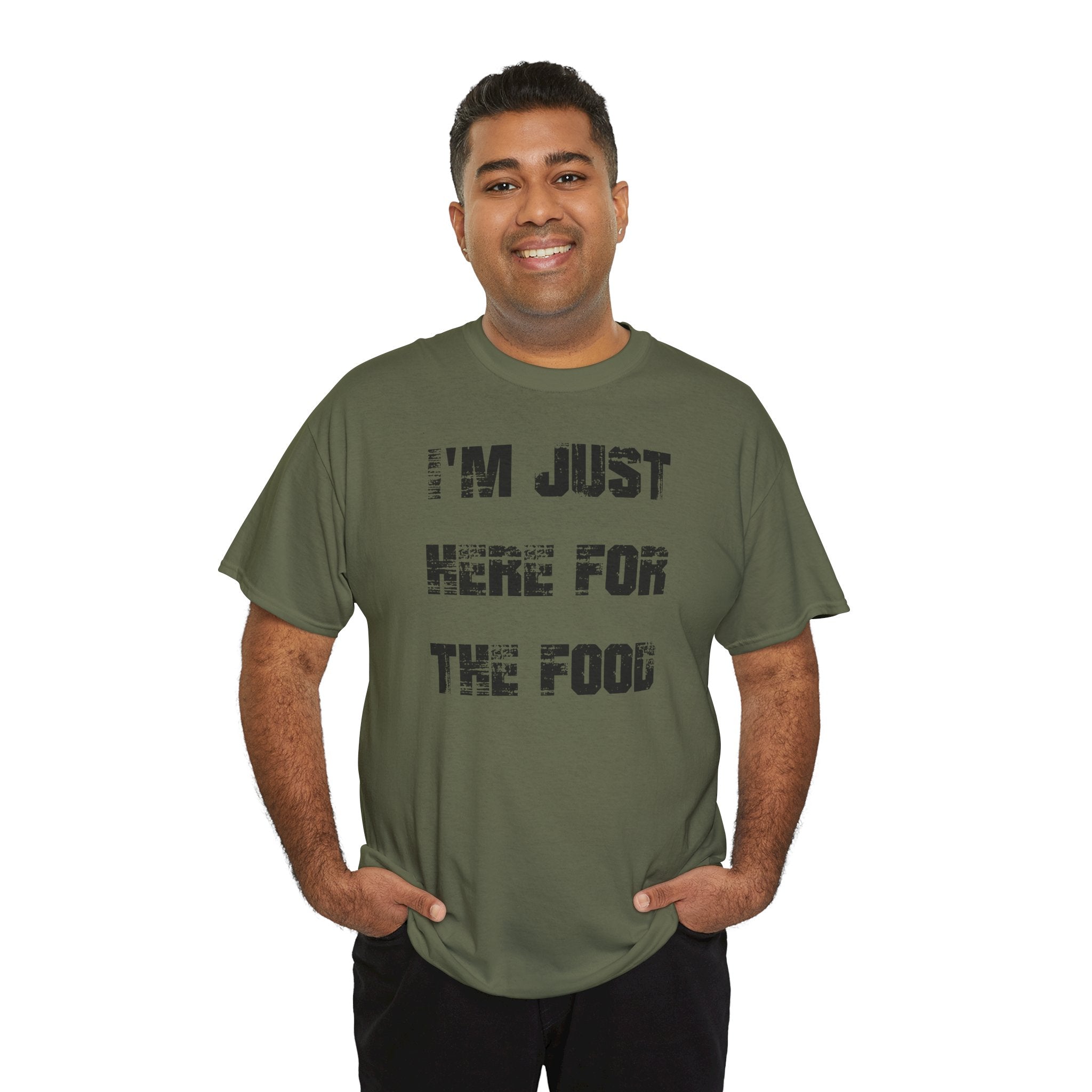 I'm Just Here for the Food - T-Shirt