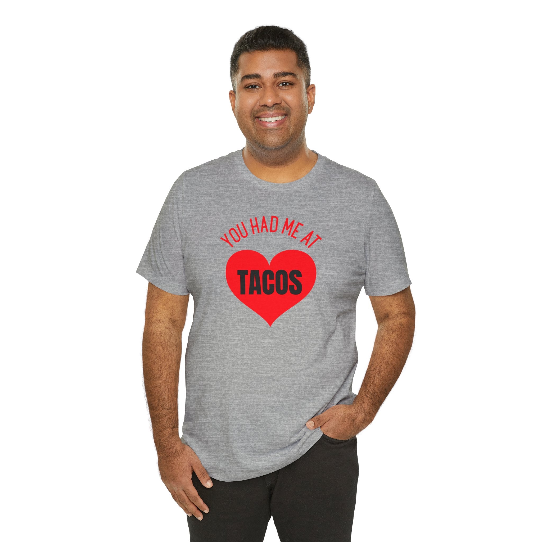 You Had Me at Tacos - T-Shirt