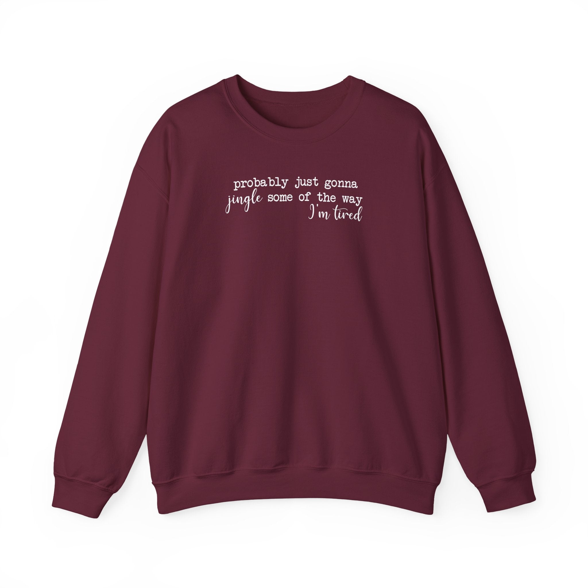 Probably Just Gonna Jingle Some of the Way - Sweatshirt
