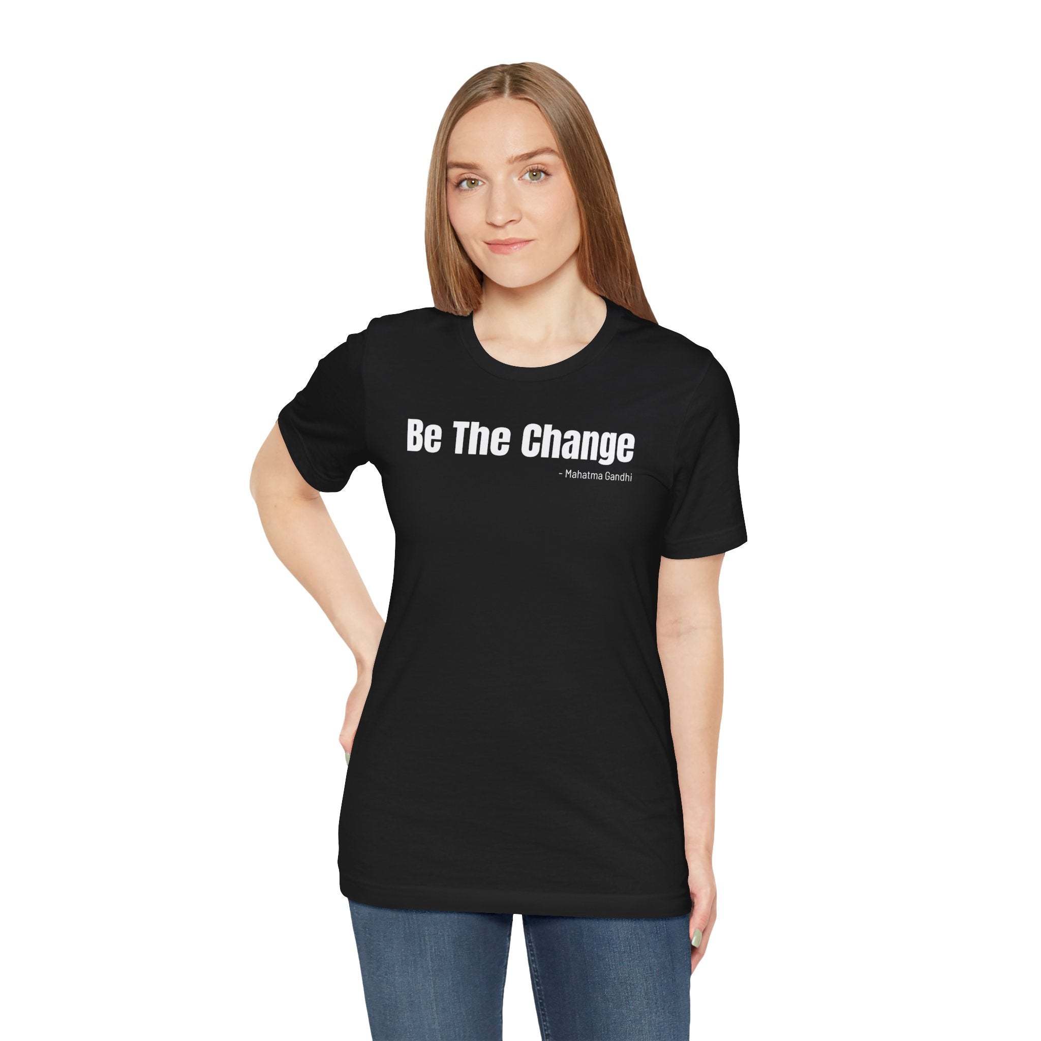 Be The Change - T-Shirt