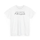 Life is Better with My Grands - T-Shirt