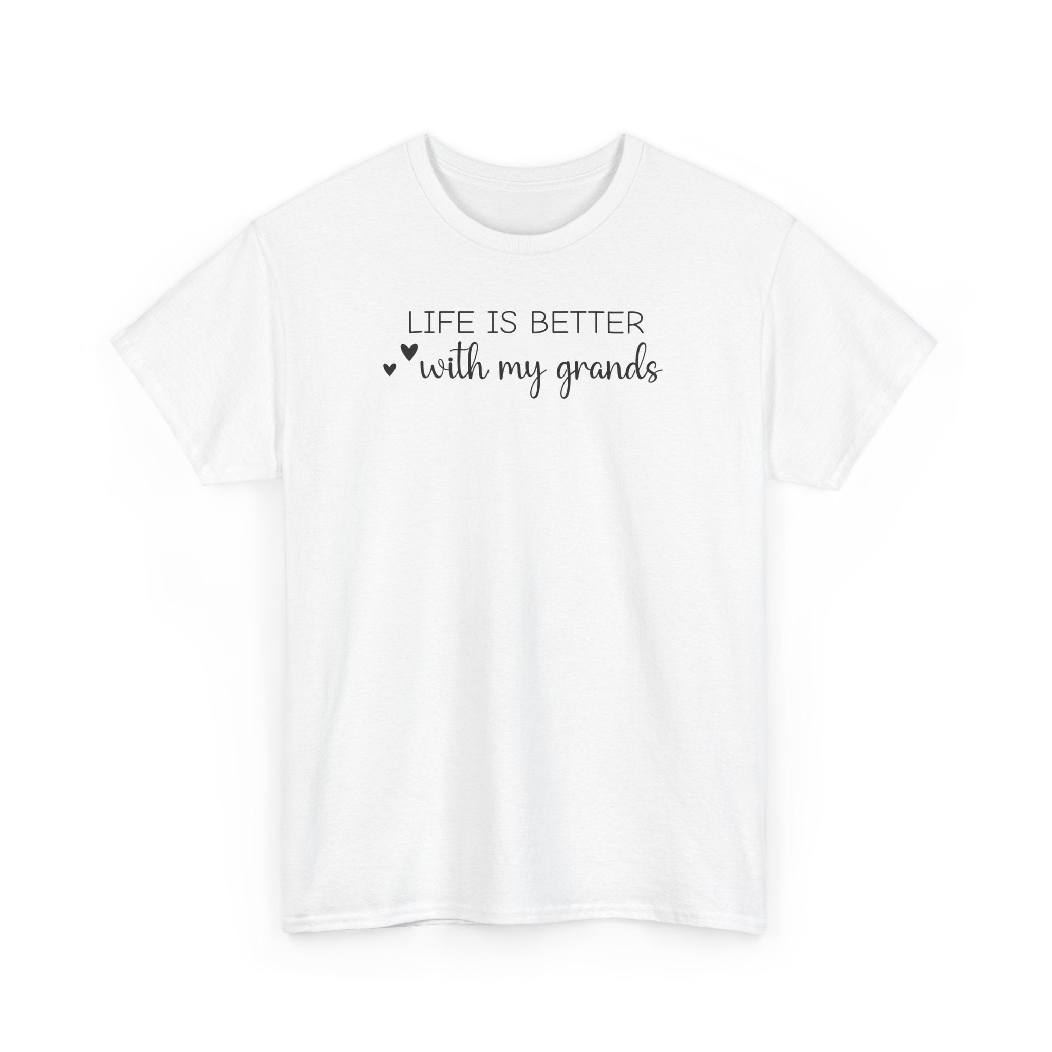 Life is Better with My Grands - T-Shirt