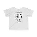 I'm Kind of a Big Deal - Infant T-Shirt