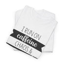 Caffeine, Chaos & Cuss Words - T-Shirt