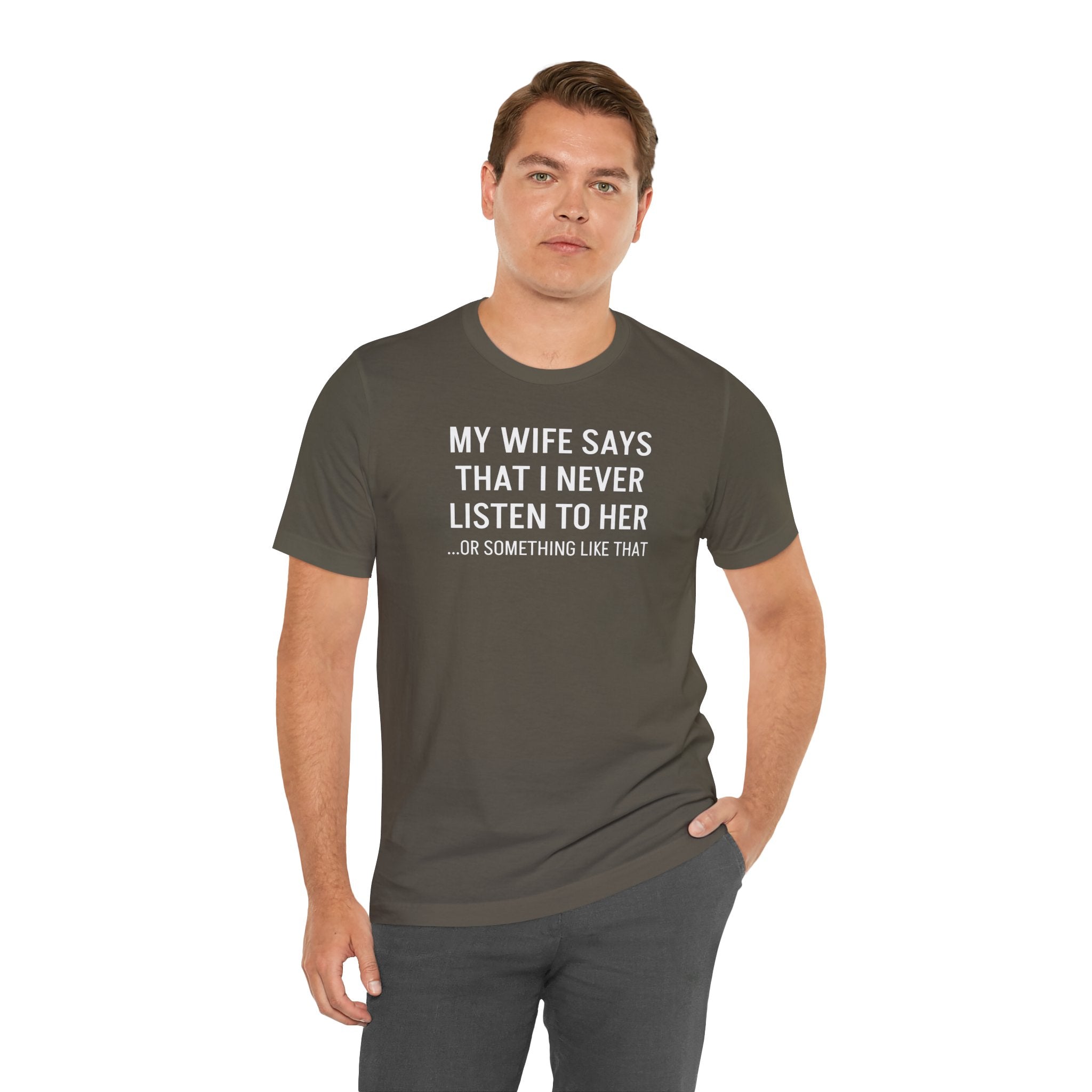 My Wife Says That I Never Listen - T-Shirt