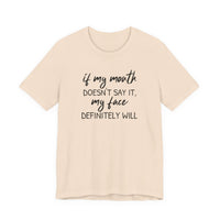If My Mouth Doesn't Say It - T-Shirt