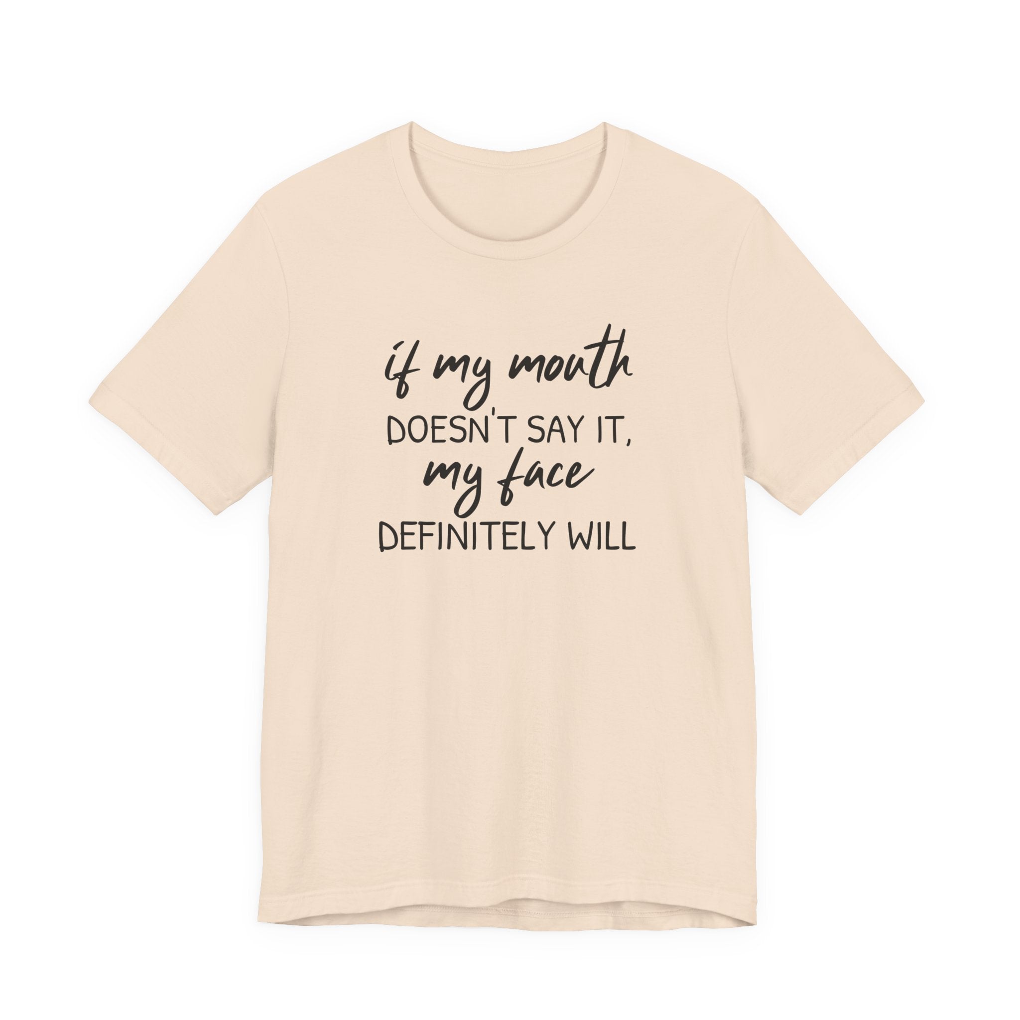 If My Mouth Doesn't Say It - T-Shirt