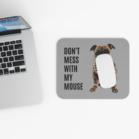 Don't Mess with My Mouse - Mouse Pad