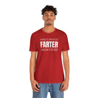 World's Greatest Farter, I Mean Father - T-Shirt