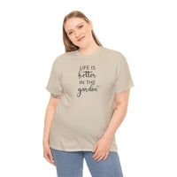 Life Is Better in the Garden - T-Shirt