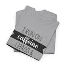 Caffeine, Chaos & Cuss Words - T-Shirt