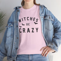 Witches Be Crazy - T-Shirt