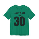 Holy $#!T I'm 30 - T-Shirt