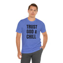 Trust God & Chill - T-Shirt