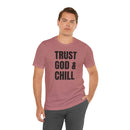 Trust God & Chill - T-Shirt