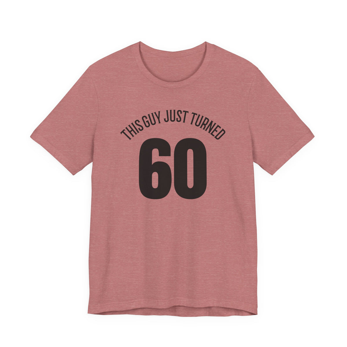 This Guy Just Turned 60 - T-Shirt