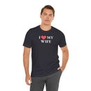 I Love My Wife - T-Shirt