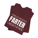 World's Greatest Farter, I Mean Father - T-Shirt