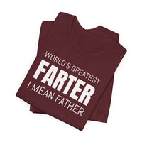 World's Greatest Farter, I Mean Father - T-Shirt