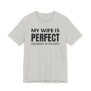 My Wife Is Perfect - T-Shirt