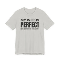 My Wife Is Perfect - T-Shirt