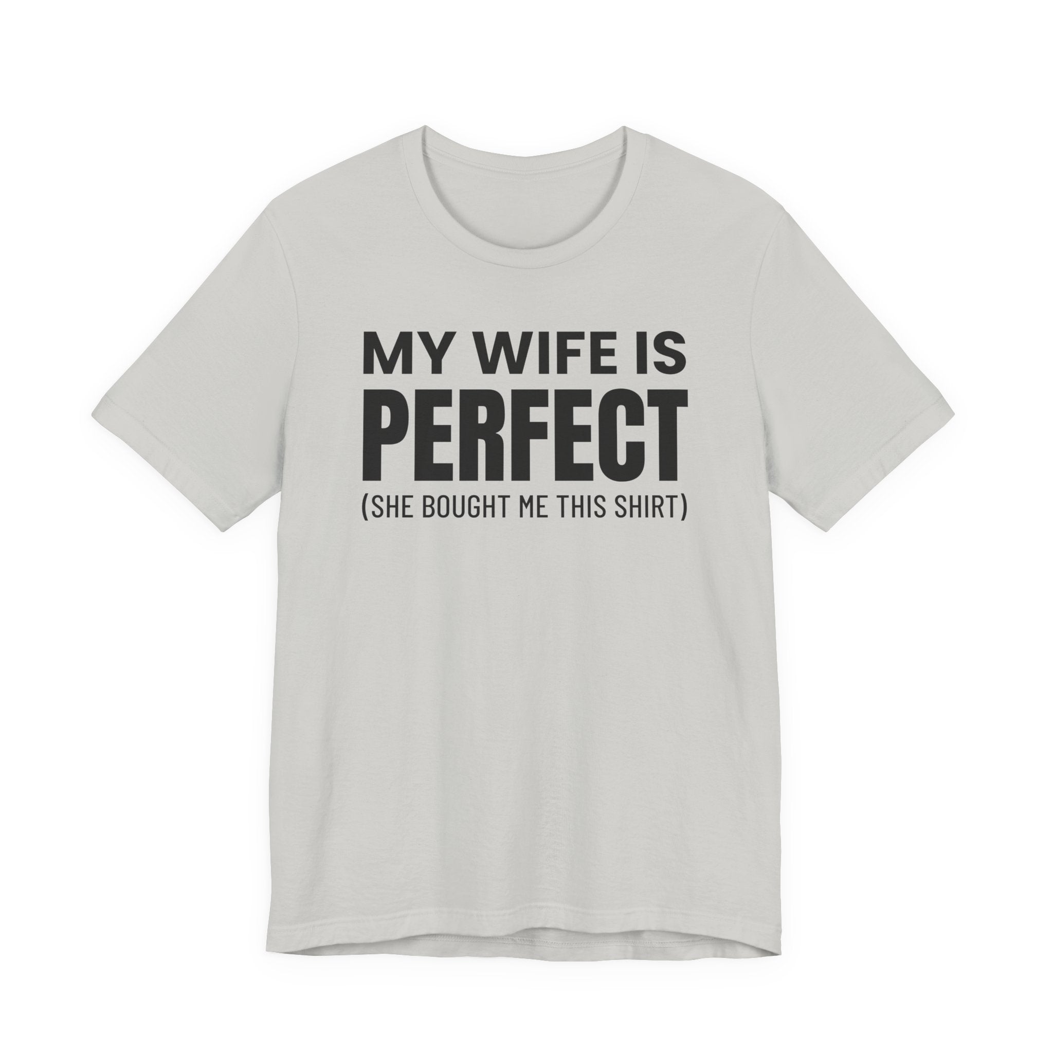 My Wife Is Perfect - T-Shirt