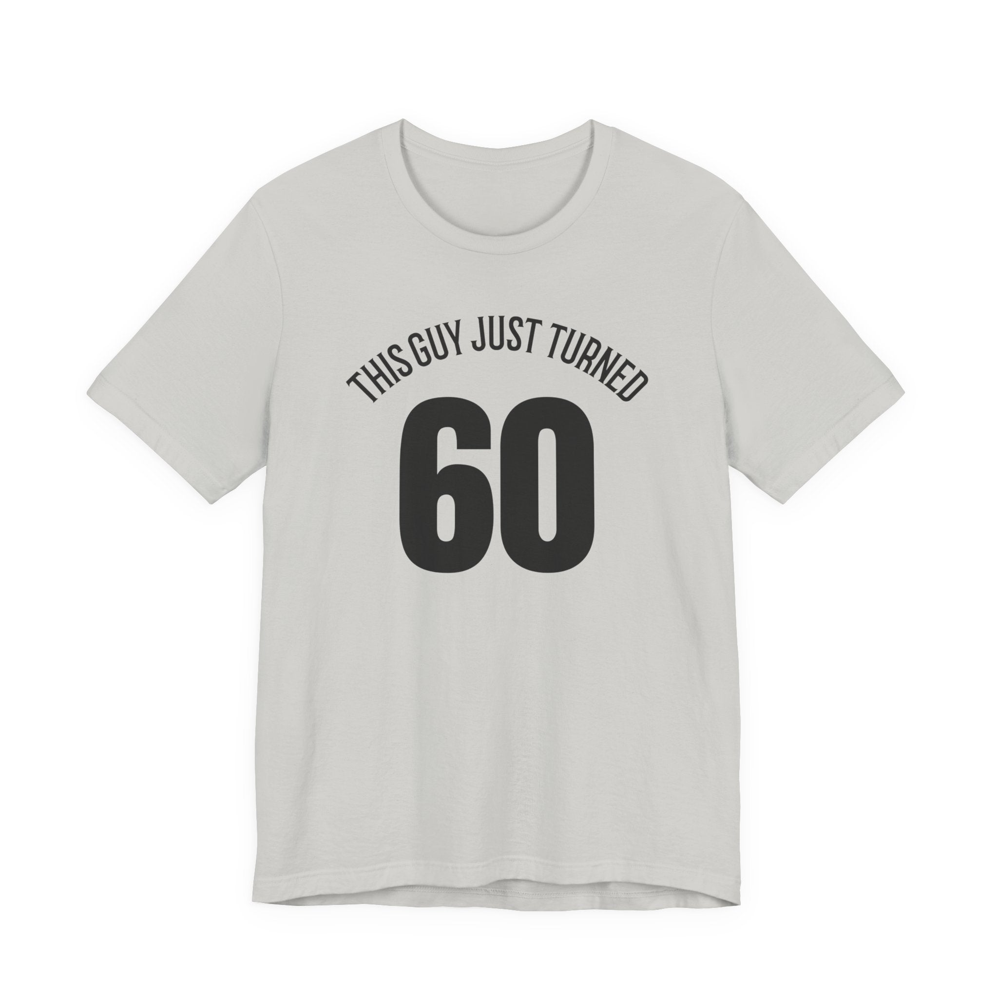 This Guy Just Turned 60 - T-Shirt