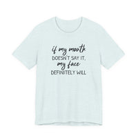 If My Mouth Doesn't Say It - T-Shirt
