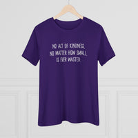 No Act of Kindness Is Ever Wasted - T-Shirt