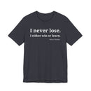 I Never Lose, I Either Win or Learn - T-Shirt