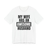 My Wife Has an Awesome Husband - T-Shirt