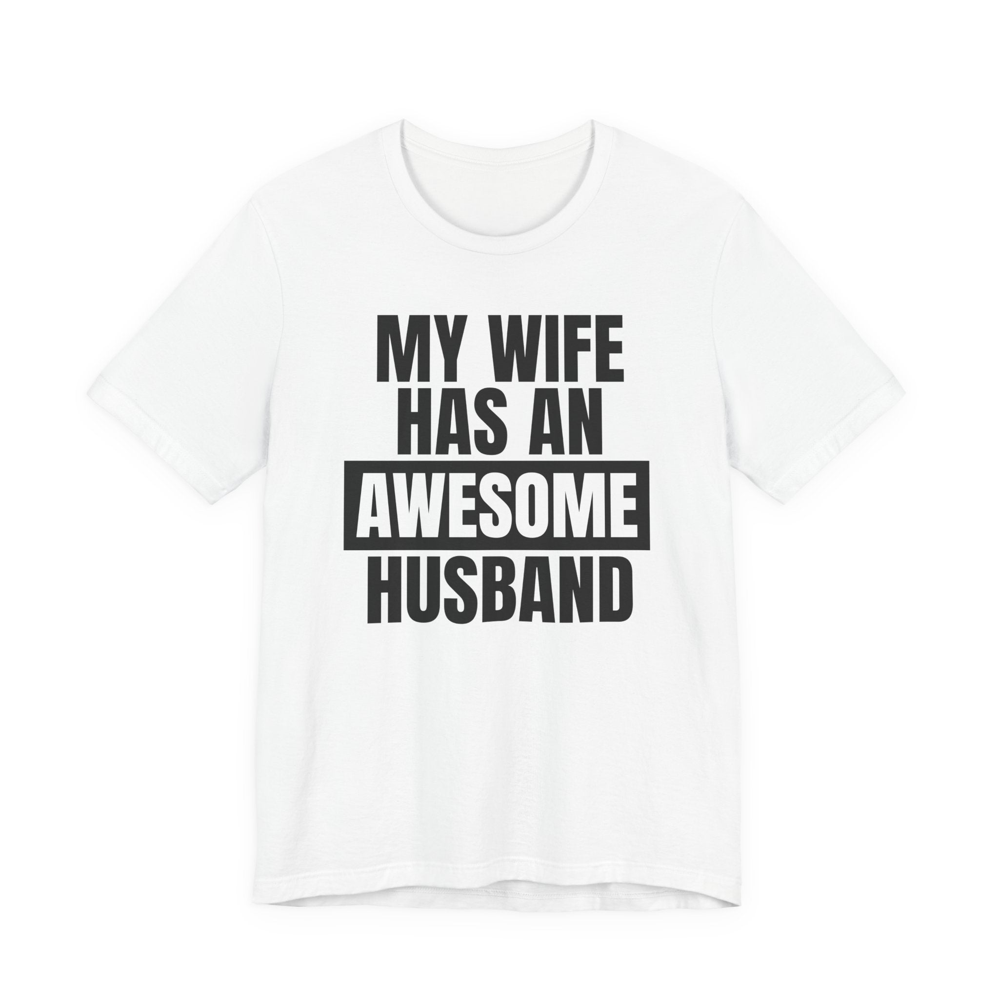 My Wife Has an Awesome Husband - T-Shirt