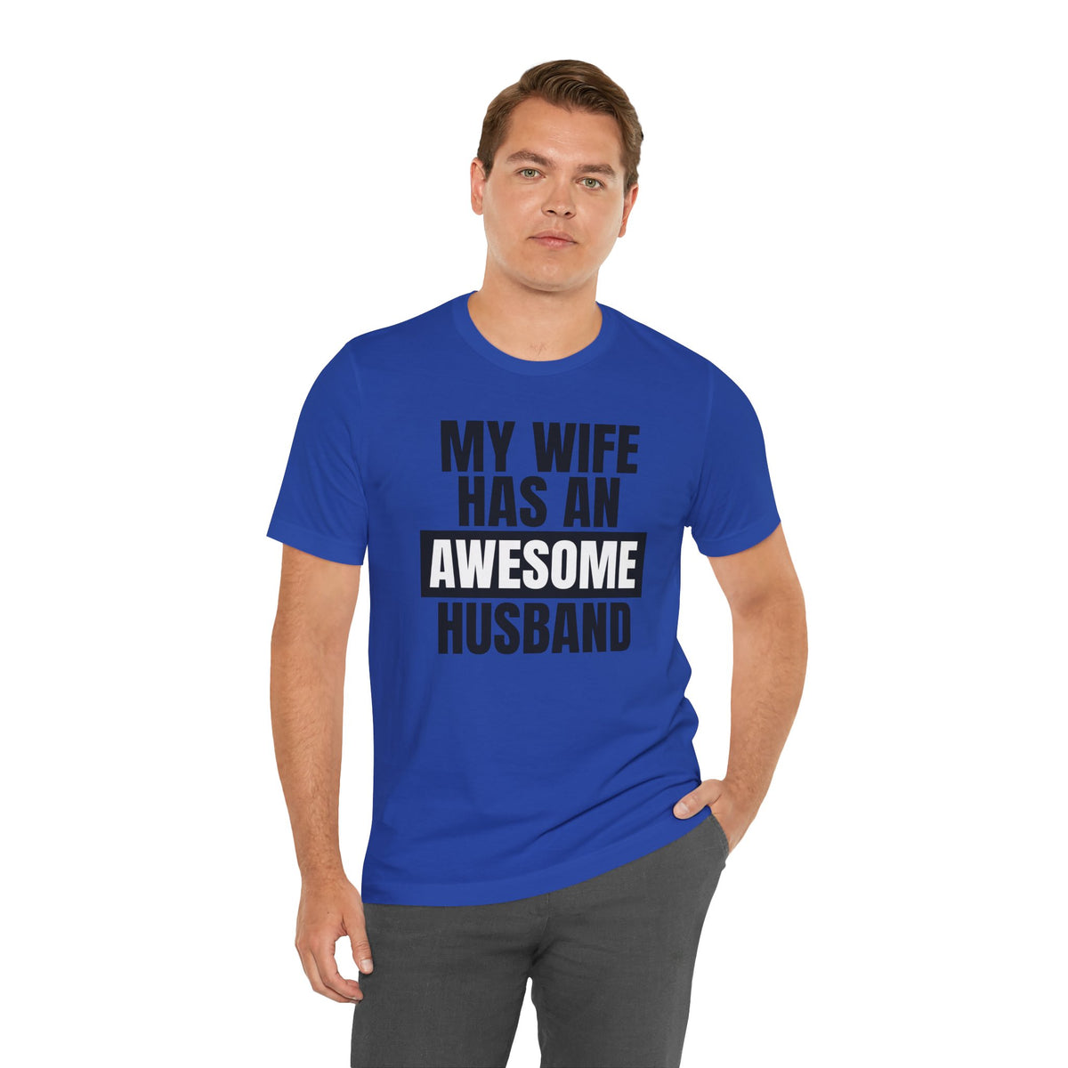 My Wife Has an Awesome Husband - T-Shirt