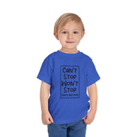 Can't Stop Won't Stop - Toddler T-Shirt