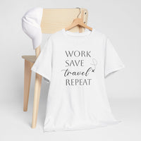 Work Save Travel Repeat - T-Shirt