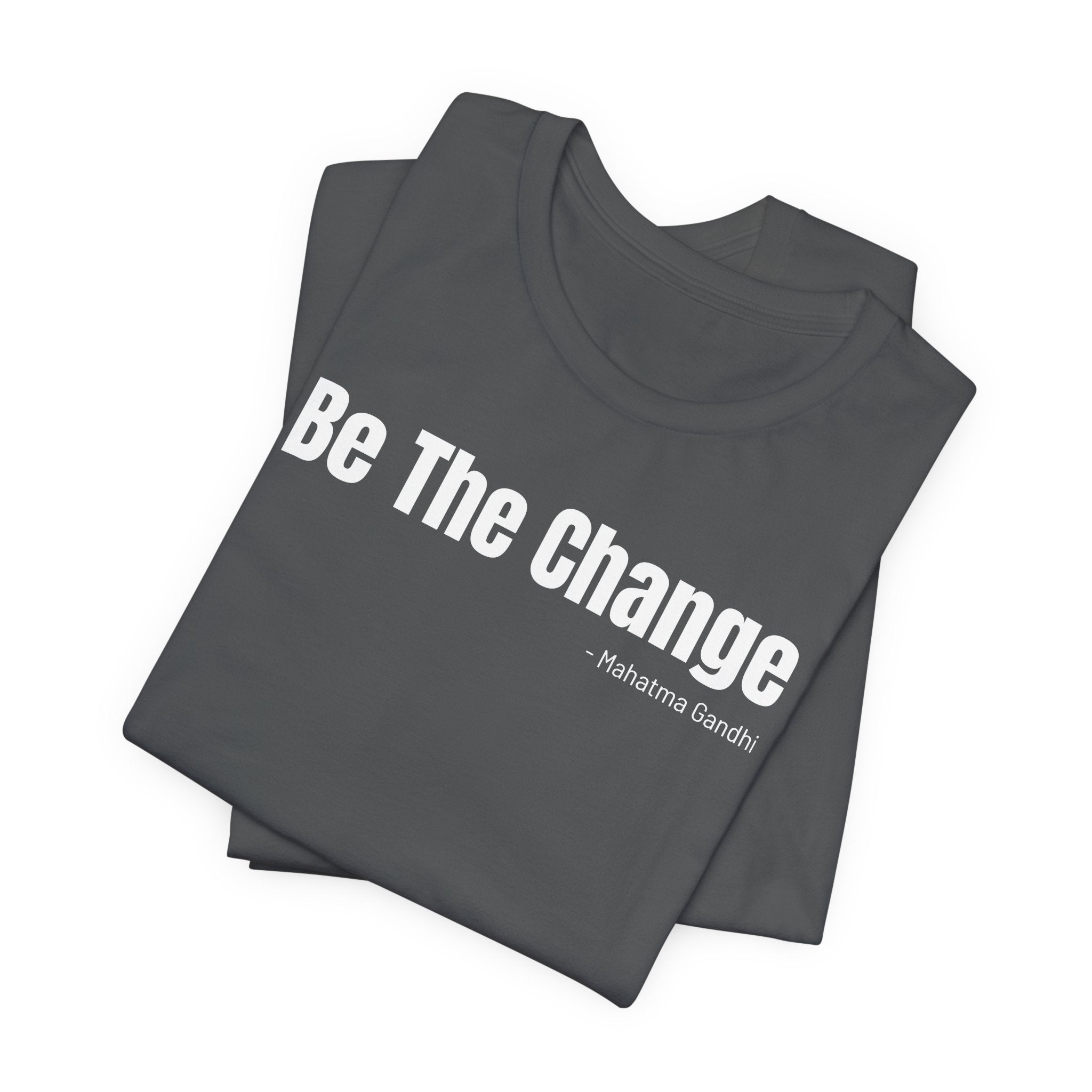 Be The Change - T-Shirt
