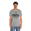 Talk Thirty to Me - T-Shirt