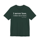 I Never Lose, I Either Win or Learn - T-Shirt