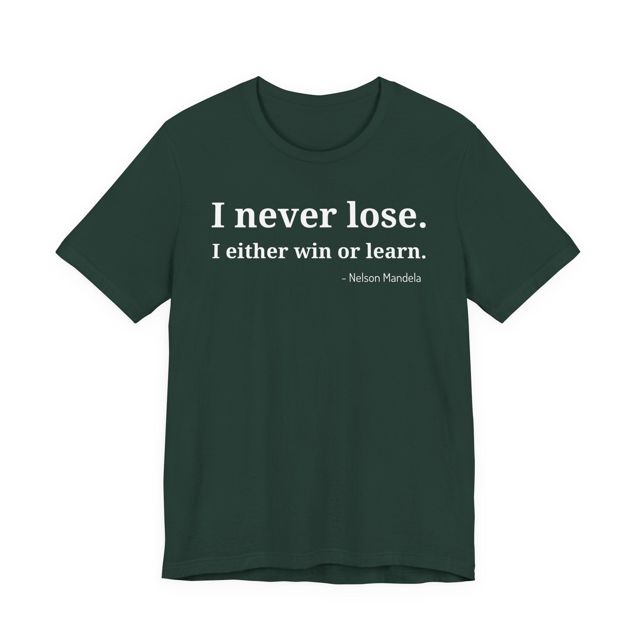 I Never Lose, I Either Win or Learn - T-Shirt