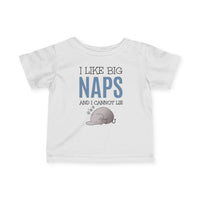 I Like Big Naps - Infant T-Shirt